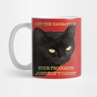 Cut The Narrative Your Thoughts Just Dont Count Cat Quote Mug